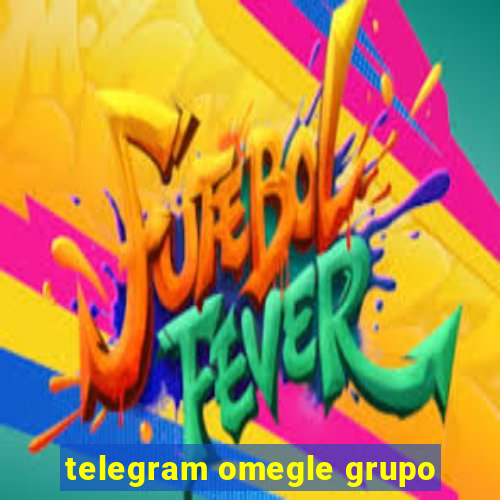 telegram omegle grupo